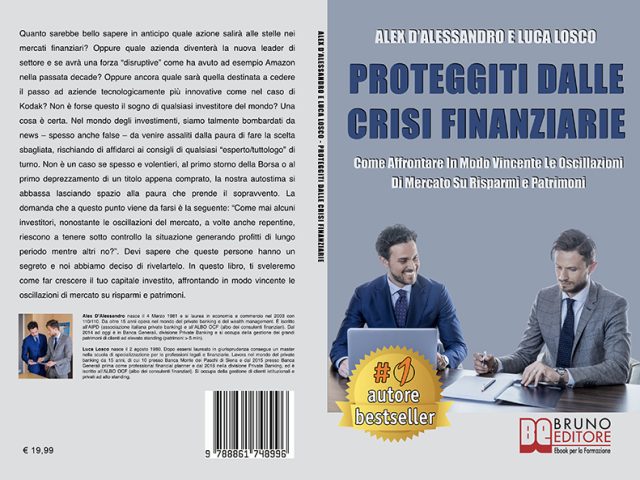 Alex D’Alessandro e Luca Losco, Proteggiti Dalle Crisi Finanziarie: il Bestseller su come generare profitti nel lungo periodo