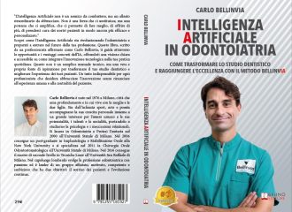 Carlo Bellinvia, Intelligenza Artificiale In Odontoiatria: il Bestseller su come portare al successo uno studio odontoiatrico grazie all’IA