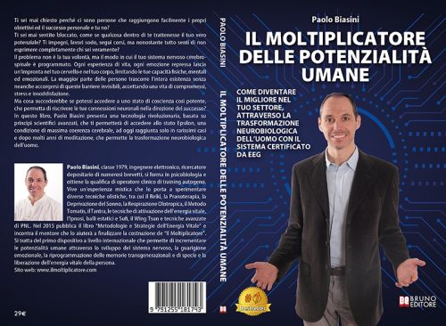 Paolo Biasini, Il Moltiplicatore Delle Potenzialità Umane: il Bestseller sulla Trasformazione Neurobiologica per sbloccare il potenziale interiore