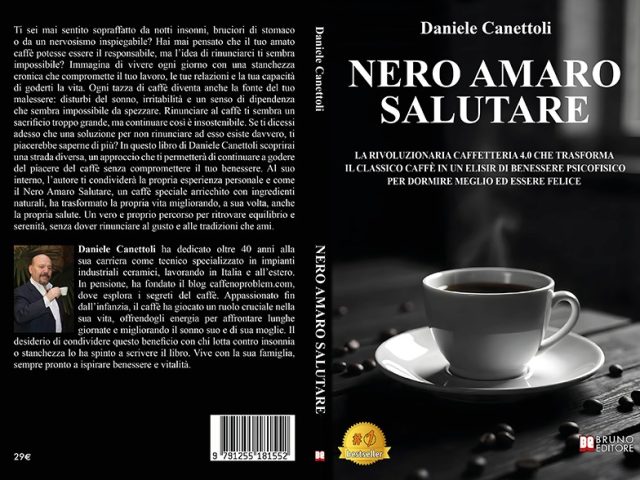Daniele Canettoli, Nero Amaro Salutare: il Bestseller su come godere del piacere del caffè senza compromettere il proprio benessere