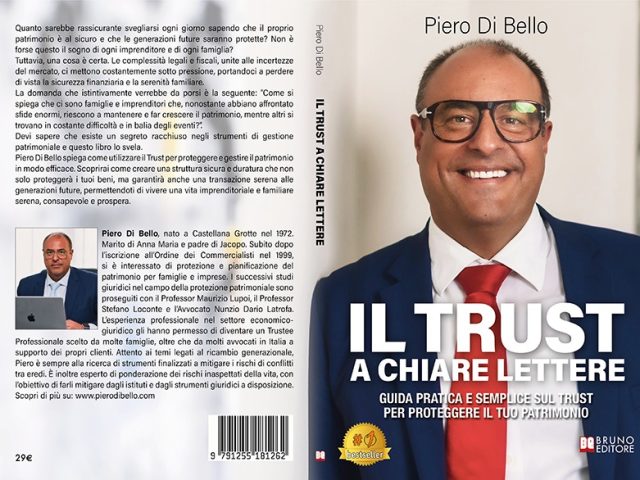 Piero Di Bello, Il Trust A Chiare Lettere: il Bestseller su come pianificare una strategia di protezione patrimoniale e annullamento del rischio