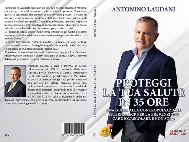Antonino Laudani, Proteggi La Tua Salute In 35 Ore: il Bestseller su come migliorare la salute grazie alla Contropulsazione Esterna EECP