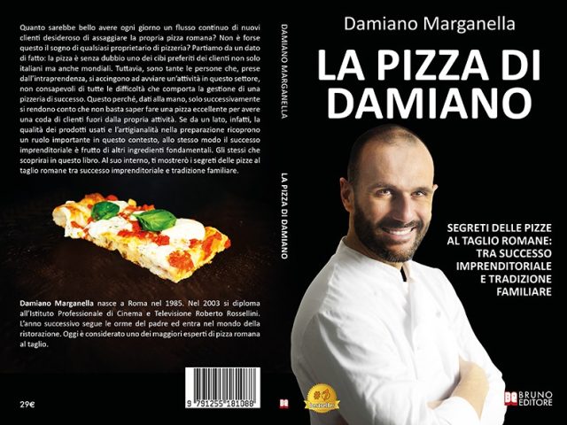 Damiano Marganella, La Pizza Di Damiano: il Bestseller su come raggiungere il successo con la pizza al taglio romana
