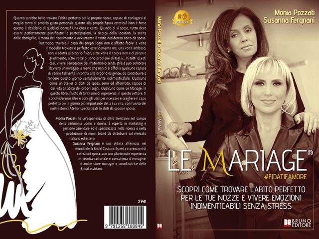 Monia Pozzati e Susanna Fergnani, Le Mariage #fidatieamore: il Bestseller su come trovare il perfetto abito da matrimonio