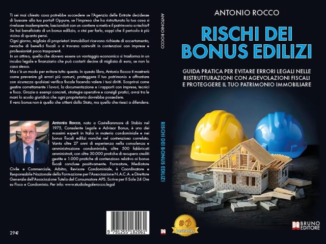 Antonio Rocco, Rischi Dei Bonus Edilizi: il Bestseller su come prevenire accertamenti dell’Agenzia delle Entrate a seguito di bonus edilizi