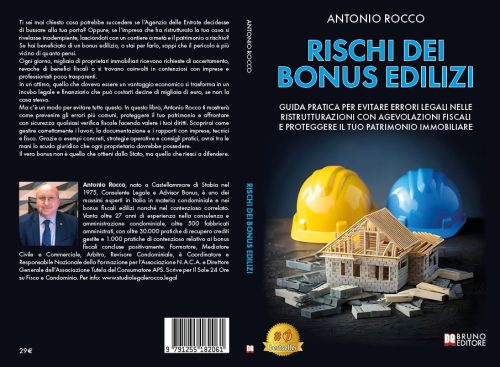 Antonio Rocco, Rischi Dei Bonus Edilizi: il Bestseller su come prevenire accertamenti dell’Agenzia delle Entrate a seguito di bonus edilizi