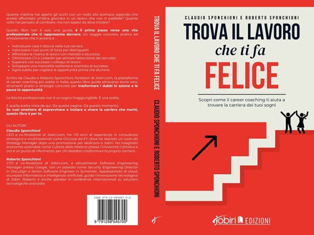 Claudio e Roberto Sponchioni, Trova Il Lavoro Che Ti Fa Felice: il Bestseller dei fondatori di Jobiri.com per cambiare lavoro e trovare la felicità