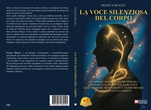 Franca Muceli, La Voce Silenziosa Del Corpo: il Bestseller su come sciogliere i traumi silenziosi e liberare l’energia vitale presente dentro di noi