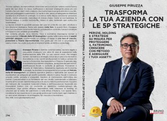 Giuseppe Piruzza, Trasforma La Tua Azienda Con Le 5P Strategiche: il Bestseller su come favorire la crescita aziendale in modo strategico