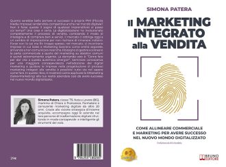 Simona Patera, Il Marketing Integrato Alla Vendita: il Bestseller su come avere successo nel nuovo mondo digitalizzato