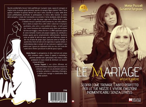 Monia Pozzati e Susanna Fergnani, Le Mariage #fidatieamore: il Bestseller su come trovare il perfetto abito da matrimonio