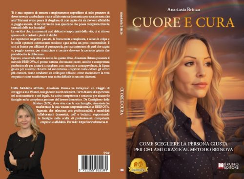 Anastasia Brinza, Cuore E Cura: il Bestseller su come scegliere la giusta badante o collaboratrice domestica con il Metodo BRINOVA