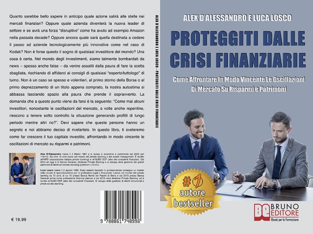 Alex D&#8217;Alessandro e Luca Losco, Proteggiti Dalle Crisi Finanziarie: il Bestseller su come generare profitti nel lungo periodo