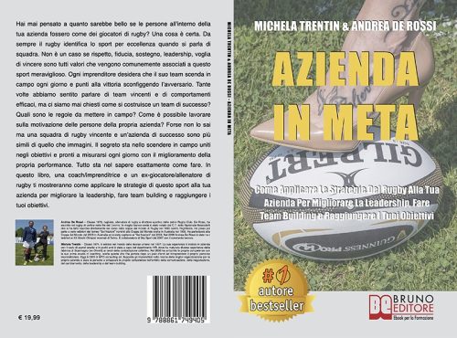 Michela Trentin e Andrea De Rossi, Azienda In Meta: il Bestseller su come raggiungere il successo aziendale ispirandosi ai valori del rugby