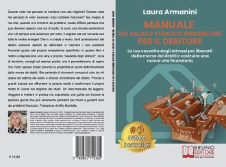 Laura Armanini, Manuale Del Saldo e Stralcio Immobiliare Per Il Debitore:  il Bestseller su come gestire il problema del debito immobiliare