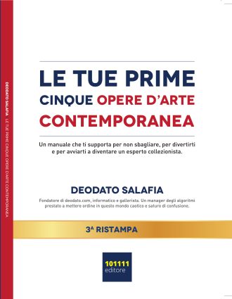 Deodato Salafia, Le Tue Prime Cinque Opere D’Arte Contemporanea: il Bestseller su come diventare un collezionista esperto in opere d’arte