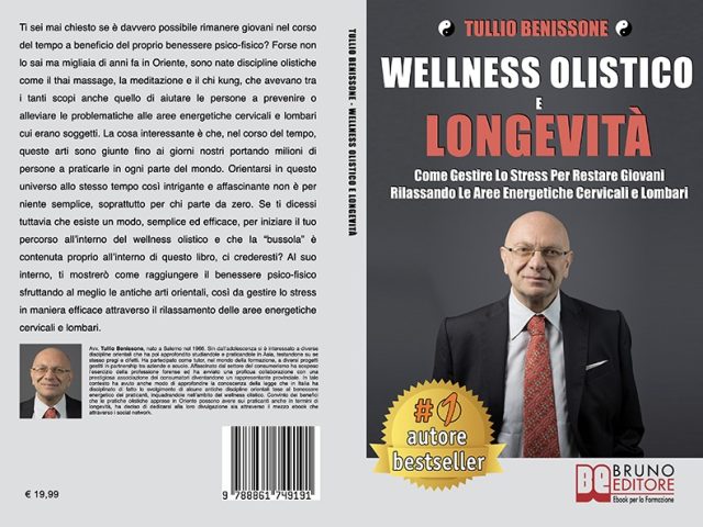 Tullio Benissone, Wellness Olistico e Longevità: il Bestseller su come migliorare il proprio benessere con le discipline olistiche