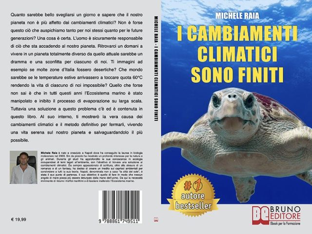 Michele Raia, I Cambiamenti Climatici Sono Finiti: il Bestseller su come risolvere il problema del riscaldamento globale