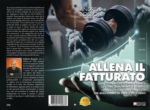 Andrea Bossoni, Allena Il Fatturato: il Bestseller su come aumentare i clienti nel settore fitness